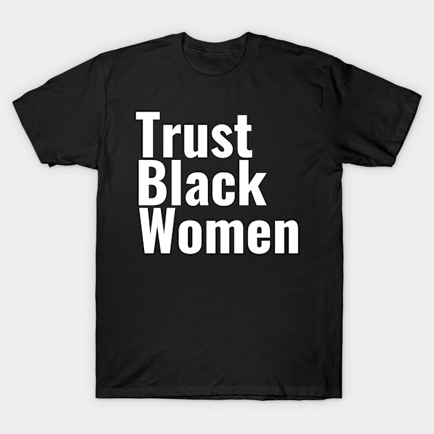 Trust Black Women T-Shirt by TheBlendedRack